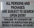 ALL PERSONS SUBJECT TO SEARCH BUILDING SIGN