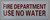 FIRE Department USE NO Water   Signage