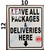 LEAVE ALL PACKAGES AND DELIVERIES HERE BUILDING SIGN