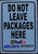 DO NOT LEAVE PACKAGES HERE SIGN