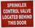 Sprinkler Control Valve Located Behind This Door   Sign