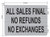 ALL SALES FINAL NO REFUNDS NO EXCHANGES SIGNAGE