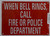 When Bell Rings Call FIRE OR Police DEPT.   Sign