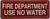 FD FIRE DEPARTMENT USE NO WATER SIGN