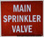 Main sprinkler valve sign