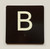 B Sign with Raised Letters Compliance Sign