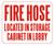 FIRE Hose Located in Storage Cabinet in Lobby  -Reflective !!!  Sign