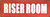 Riser Room   Signage