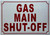 Signage  GAS MAIN SHUT-OFF