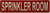 SPRINKLER ROOM  Building Sign