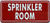SPRINKLER ROOM   Signage
