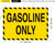 GASOLINE ONLY   Sign