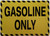 GASOLINE ONLY   Signage