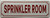 SPRINKLER ROOM   Sign