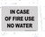 in CASE of FIRE - USE NO Water s  Sign