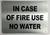 in CASE of FIRE - USE NO Water s  Fire Department Sign