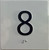 TACTILE HOTEL ELEVATOR FLOOR 8 /JAMB PLATE FLOOR 8 SIGN