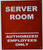Server Room Authorized Employees ONLY