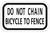 DO NOT CHAIN BICYCLE TO FENCE  Sign