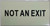 NOT an EXIT Sign Heavy Duty/Glow in The Dark"NOT an EXIT" Sign Heavy Duty