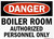 DANGER - BOILER ROOM AUTHORIZED PERSONNEL ONLY   Sign