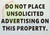DO NOT PLACE UNSOLICITED ADVERTISMENT ON THIS PROPERTY SIGNAGE
