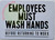 EMPLOYEES MUST WASH HANDS BEFORE RETURNING TO WORK BUILDING SIGN