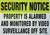 Security Notice Property is ALARMED and Monitored by Video SURVELLANCE Off SITE SIGNAGE