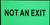 NOT AN EXIT SignPHOTOLUMINESCENT GLOW IN THE DARK SAFETY SIGN