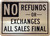 NO REFUNDS OR EXCHANGES ALL SALES ARE FINAL SIGNAGE
