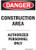 Construction Area - Authorized Personnel Only