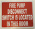 FIRE PUMP DISCONNECT SWITCH IS LOCATED IN THIS ROOM  Safety Sign