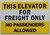 This Elevator for Freight Only No Passengers Allowed Sign