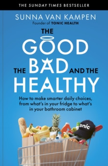 The Good, the Bad and the Healthy : How to make smarter daily choices