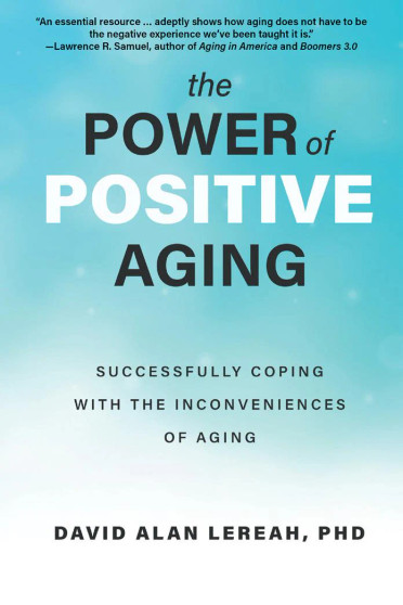 The Power of Positive Aging Successfully Coping with the Inconveniences of Aging