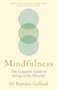 Mindfulness : The Complete Guide to Living in the Moment