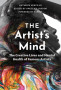 The Artist's Mind The Creative Lives and Mental Health of Famous Artists