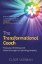 The Transformational Coach Free Your Thinking and Break Through to Coaching