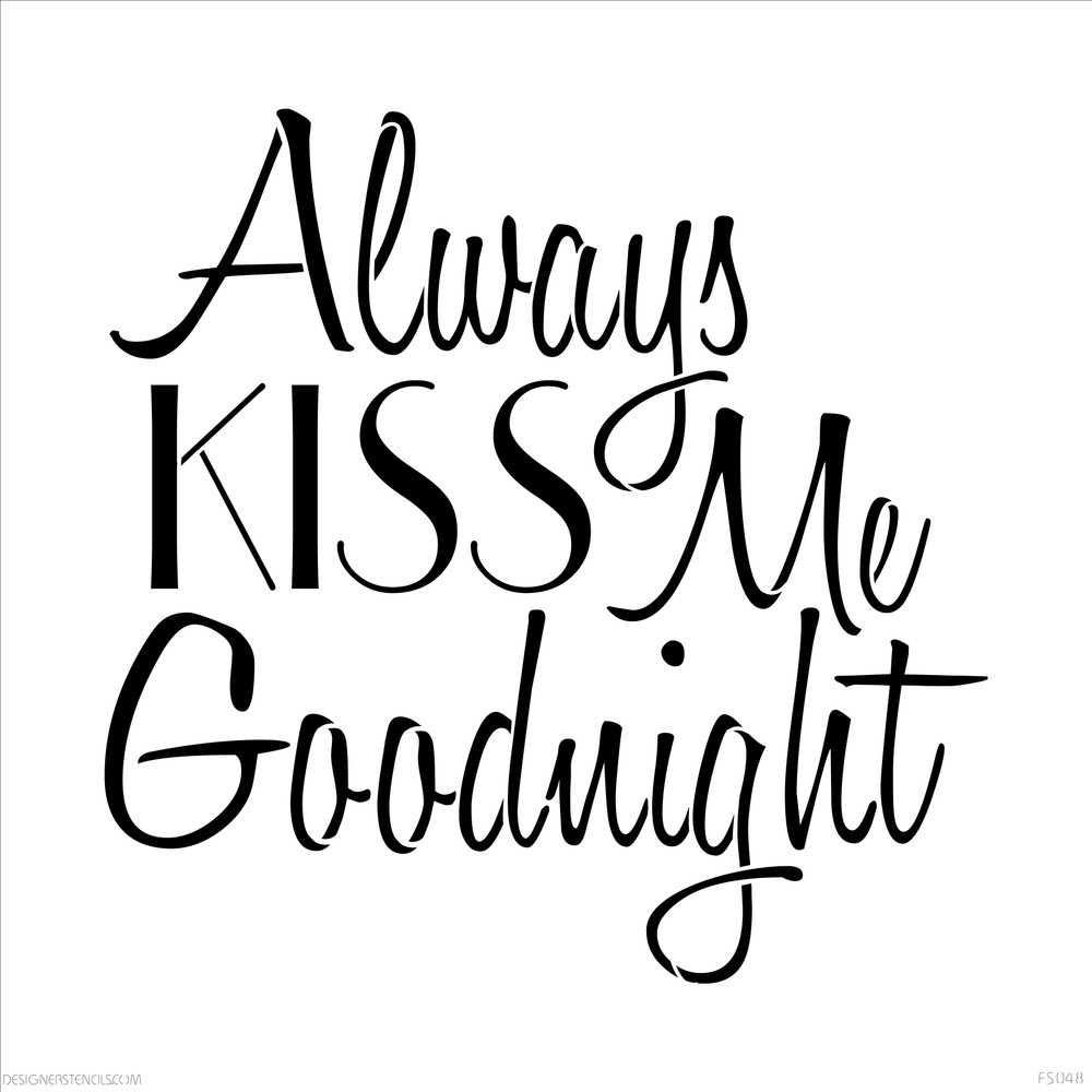 Always Kiss Me Goodnight Sign Stencil 10 Mil Plastic 