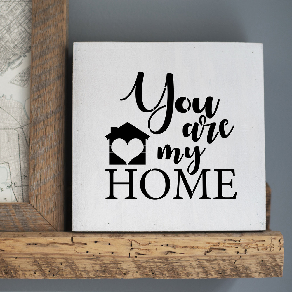 You Are My Home Sign Stencil Sign