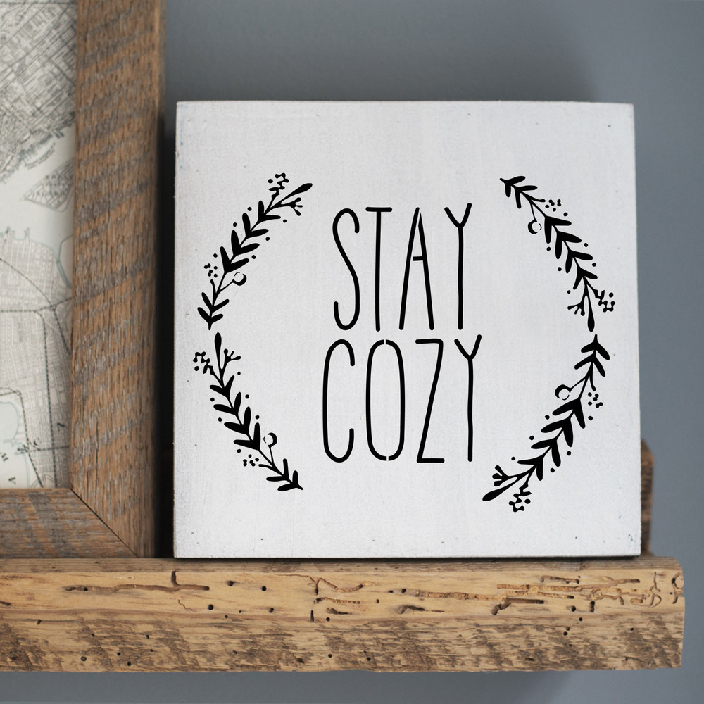 Stay Cozy Stencil (10 mil plastic)