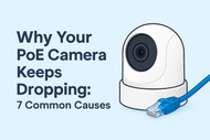 Why Your PoE Camera Keeps Dropping : 7 Common Causes
