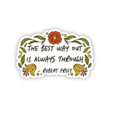 "The Best Way Out Is Through" Robert Frost Quote Matte Sticker 