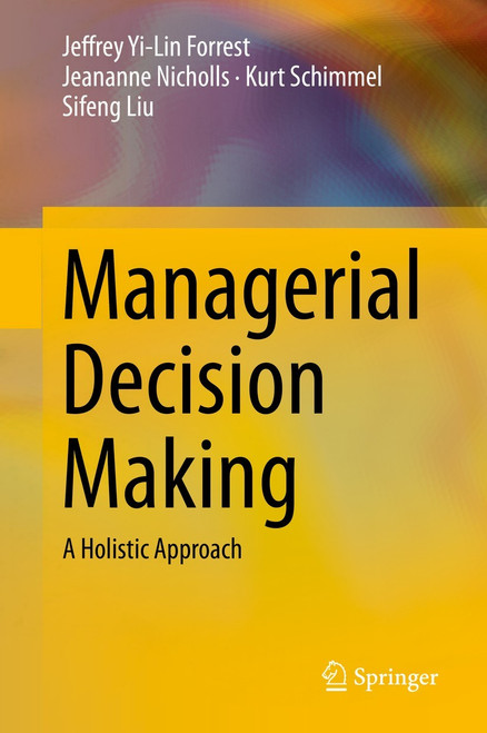 (eBook PDF) Managerial Decision Making
A Holistic Approach (eBook PDF) Managerial Decision Making
A Holistic Approach