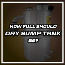 How Full Should Dry Sump Tank Be?