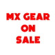 MX GEAR SALE