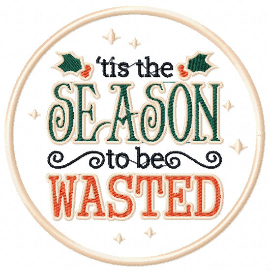 Tis the Season to be Wasted - Humor Christmas Patch #01 Machine Embroidery Design