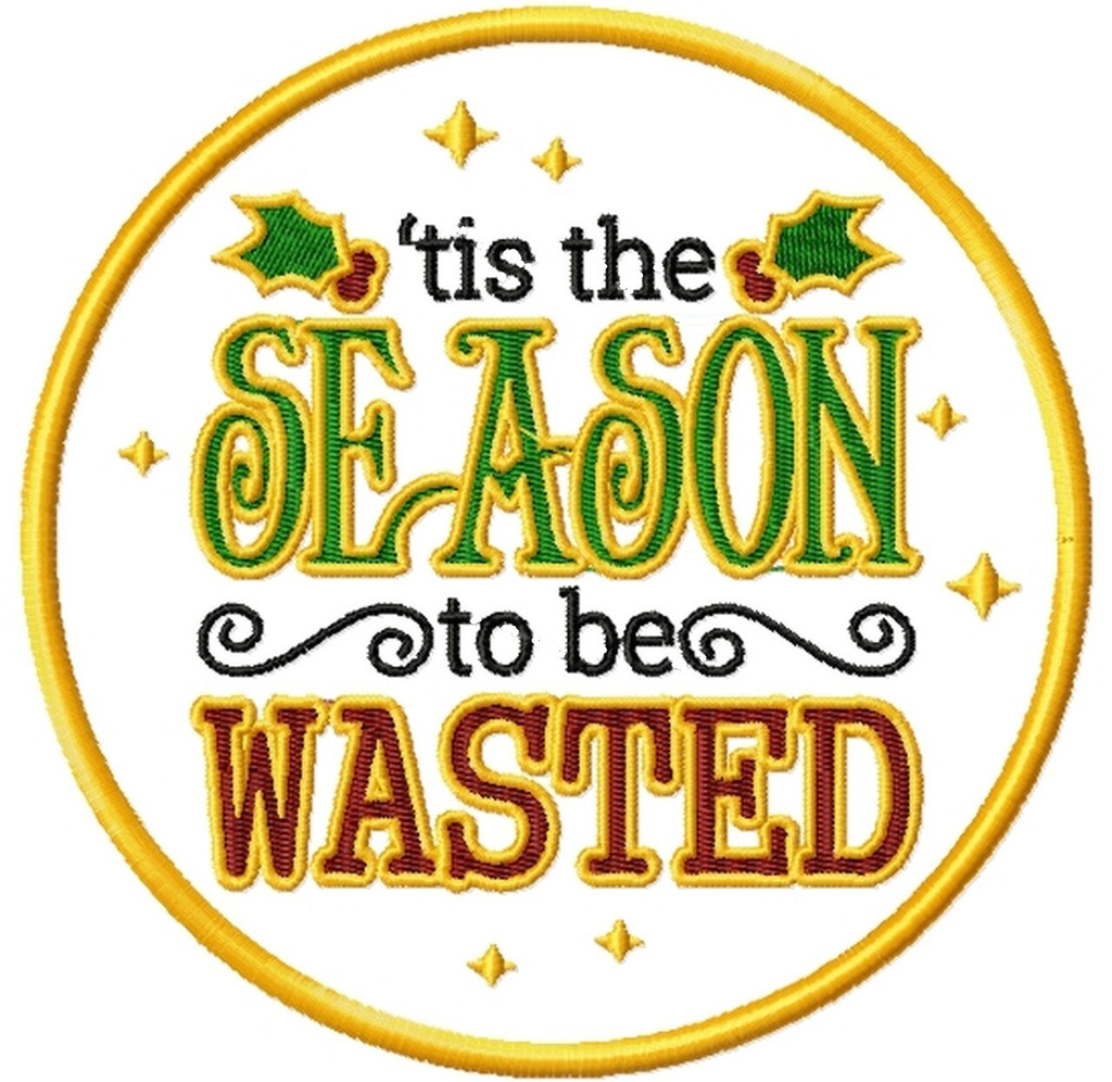 Tis the Season to be Wasted - Humor Christmas Patch #01 Machine Embroidery Design