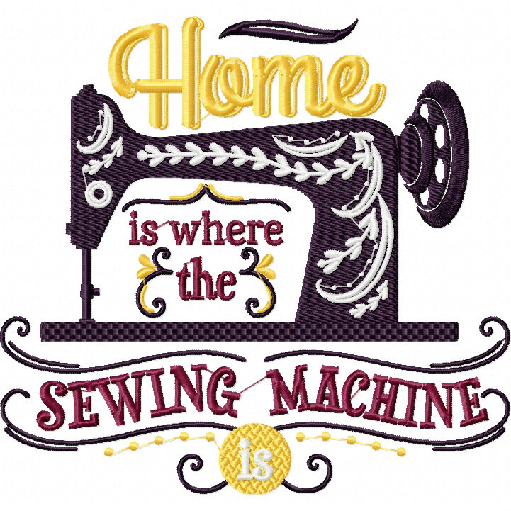 Home is Where the Sewing Machine Is - Sewing Hobby #03 Machine Embroidery Design