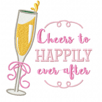 Cheers to Happily Ever After Champagne - Champagne Toast Collection #07 - Machine Embroidery Design